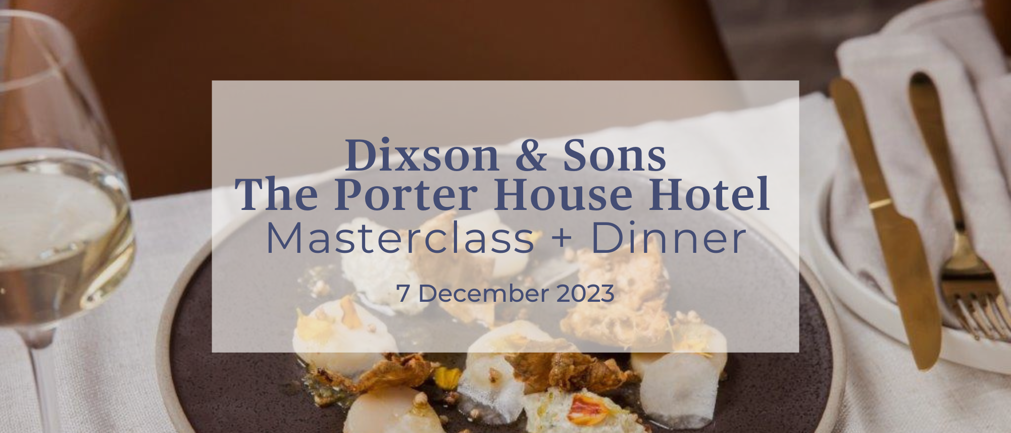 Dixson & Sons at The Porter House Hotel Masterclass + Dinner